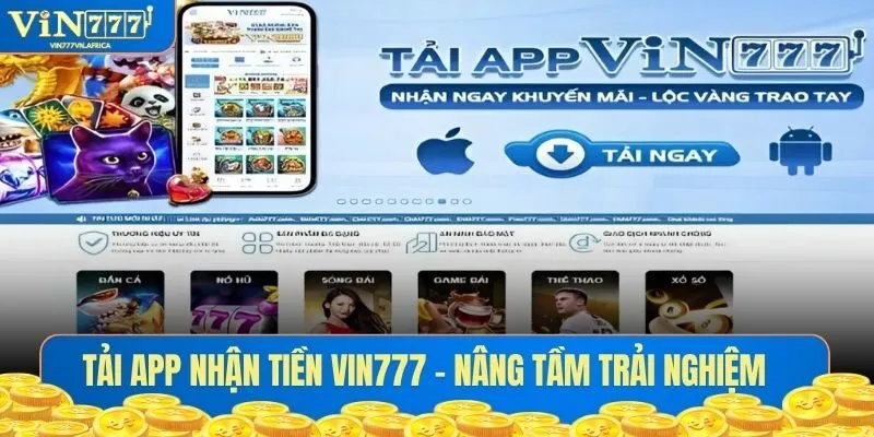 Tải App Nhận Tiền Vin777 - Nâng Tầm Trải Nghiệm Mượt Mà Hơn